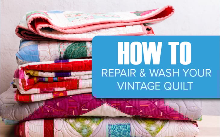 How To Repair and Wash Your Vintage Quilt